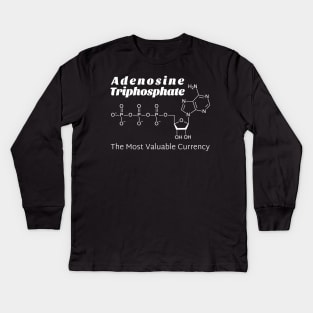 "Adenosine Triphosphate: The Most Valuable Currency" Kids Long Sleeve T-Shirt